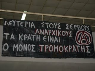 FREEDOM TO THE SERB ANARCHISTS. THE STATES IS THE ONLY TERRORIST (A)